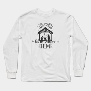 Oh Come Let Us Adore Him, Nativity Scene, Christian Christmas Long Sleeve T-Shirt